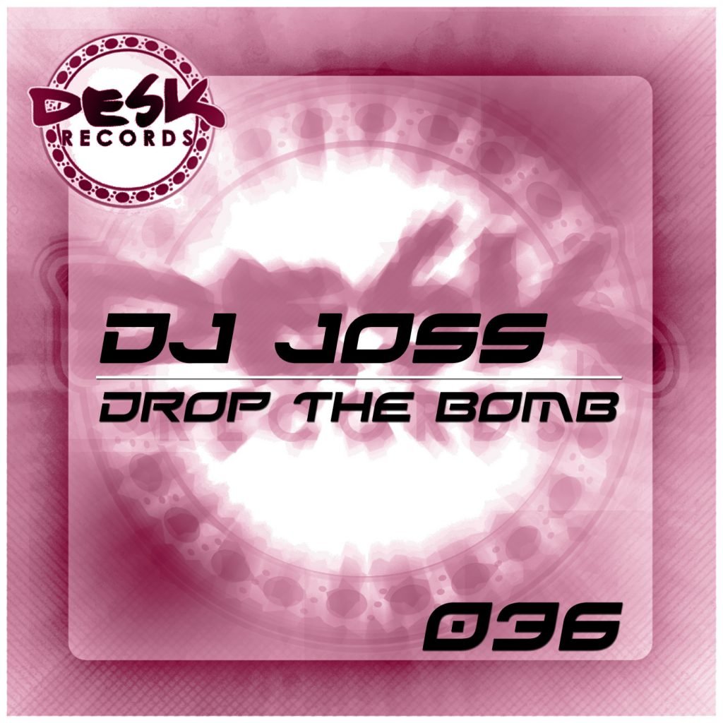 Dj Joss - Drop The Bomb