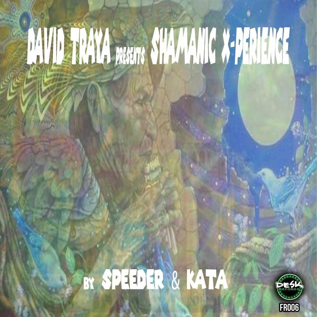 David Traya Presents Shamanic X-Perience (By Speeder & Kata)