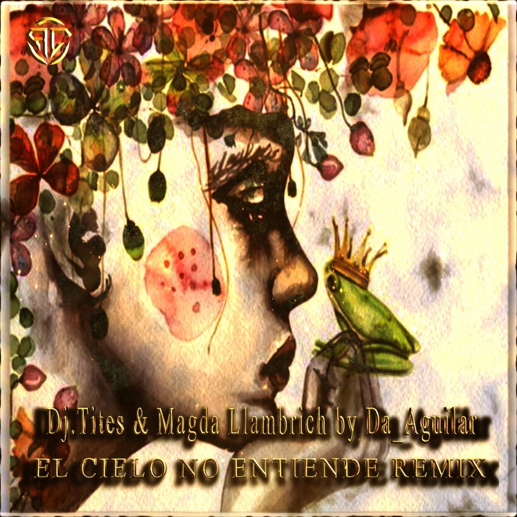Dj Tites & Magda Llambrich by Da_Aguilar - El Cielo No Entiende Remix
