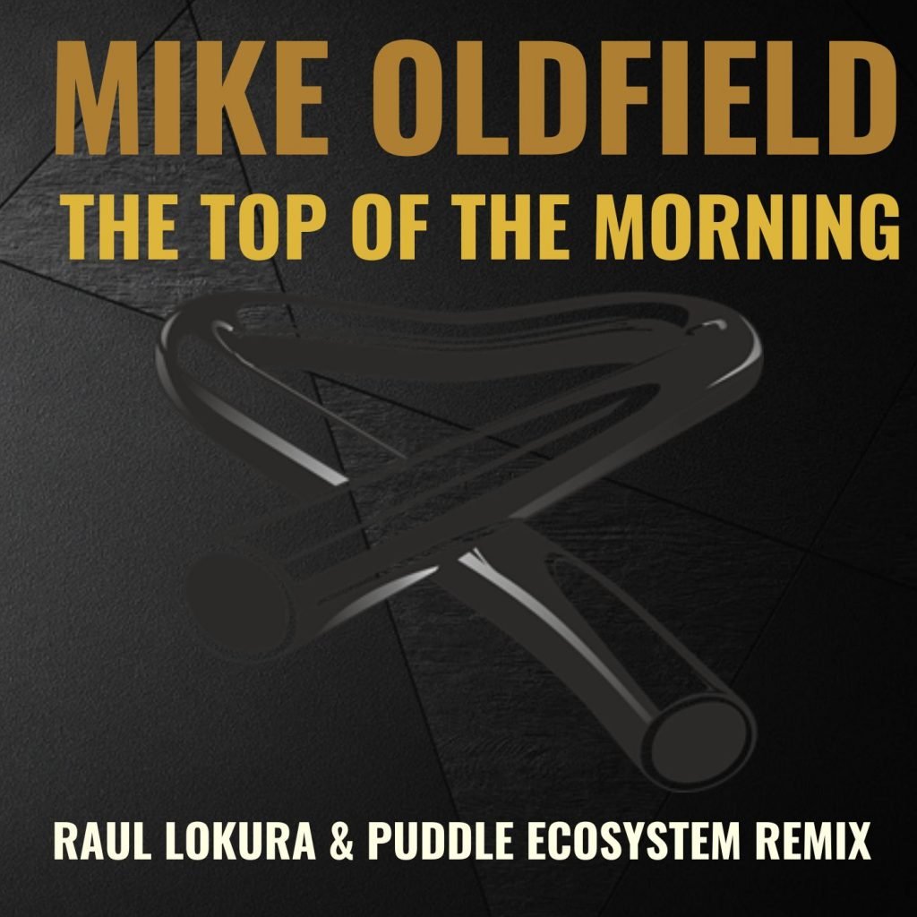 Mike Oldfield - The top on the Morning (Raul Lokura & Puddle ecoSystem Hard Trance Remix)