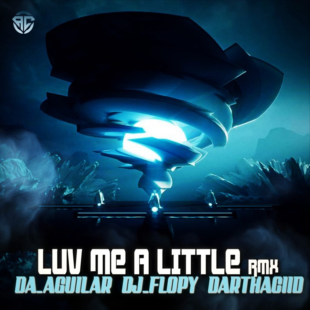 Da_Aguilar_Dj_Flopy_Darthacid - Luv_Me_A_Little_Remix